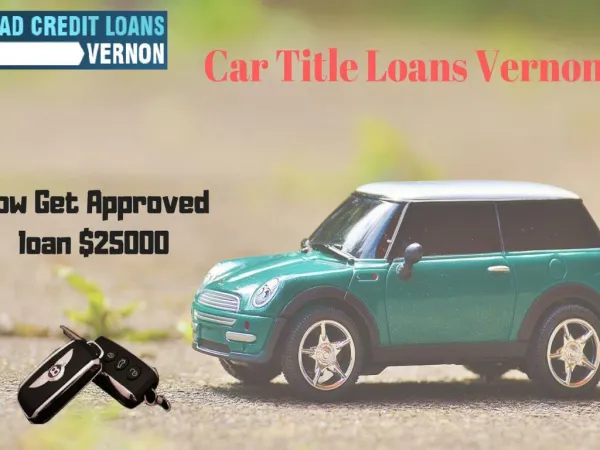 Get easy and quick cash on your car with title loans Vernon.