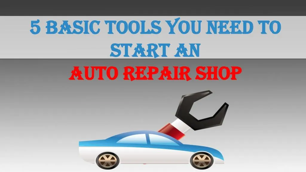 5 basic tools you need to start an auto repair