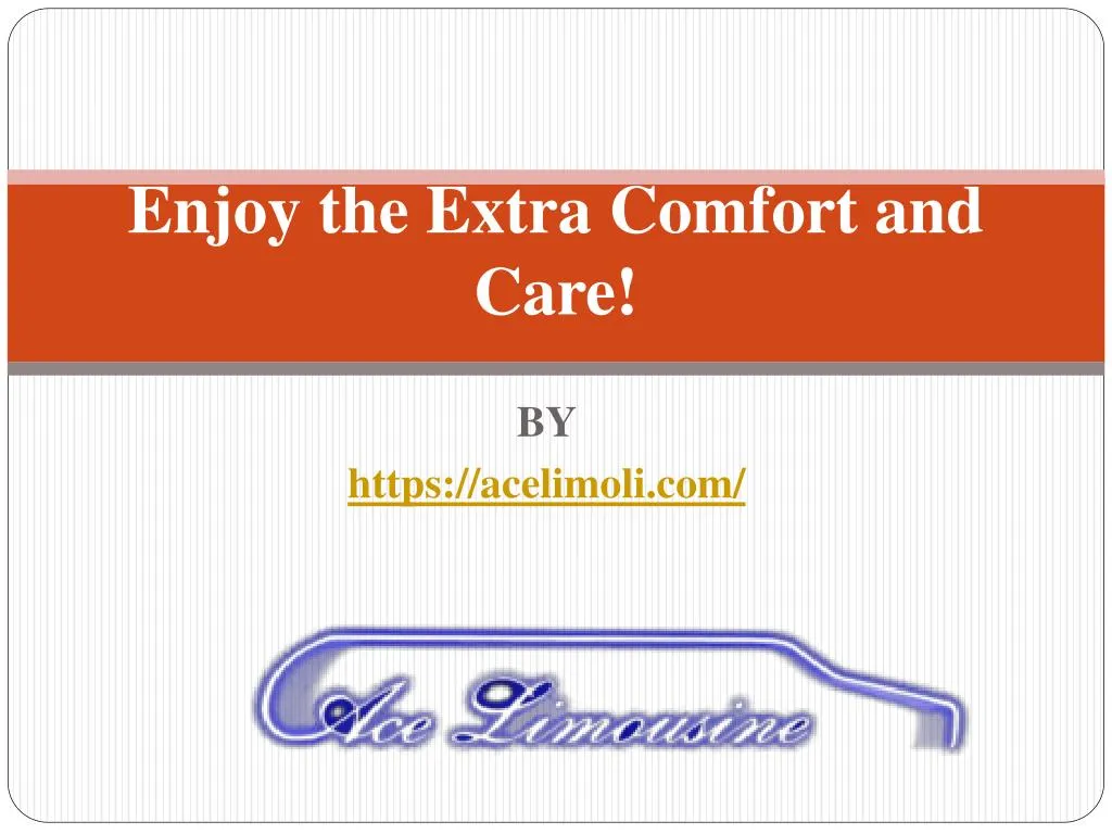 enjoy the extra comfort and care