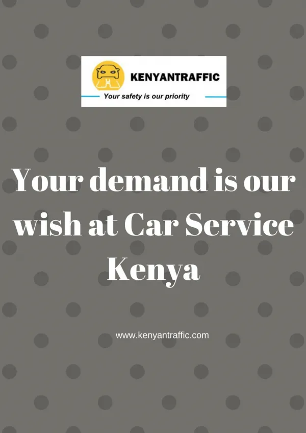 KenyanTraffic - Your demand is our wish at Car service Kenya