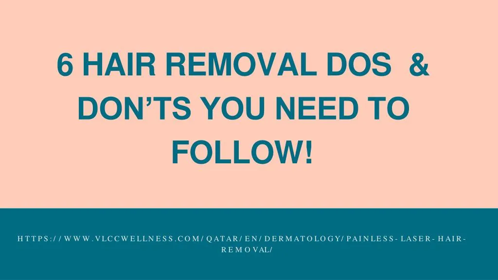 6 hair removal dos don ts you need to follow