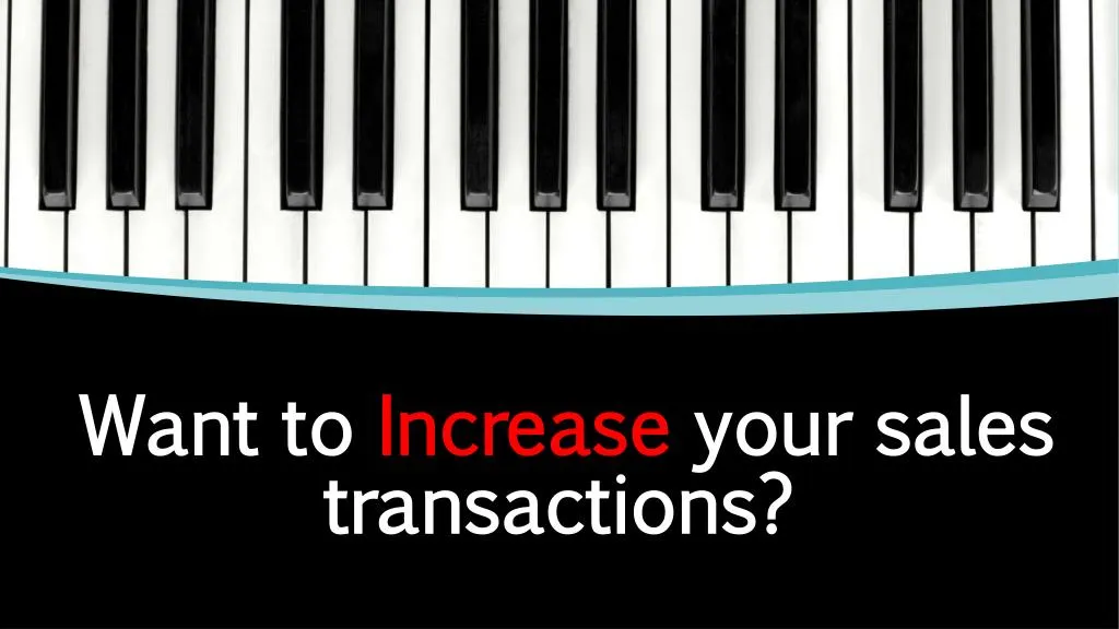 want to increase your sales transactions