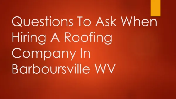 Questions To Ask When Hiring A Roofing Company In Barboursville WV