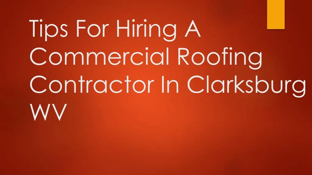 tips for hiring a commercial roofing contractor in clarksburg wv