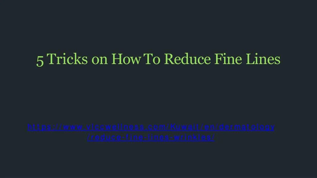 5 tricks on how to reduce fine lines