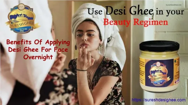 Benefits Of Applying Desi Ghee For Face Overnight - SureshDesiGhee