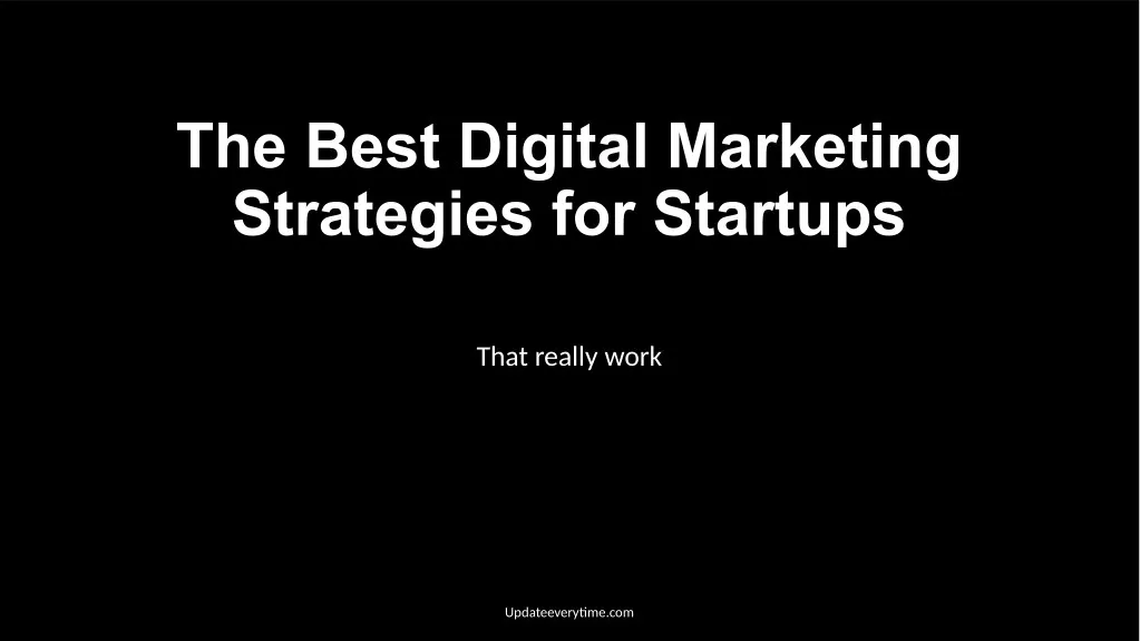 the best digital marketing strategies for startups