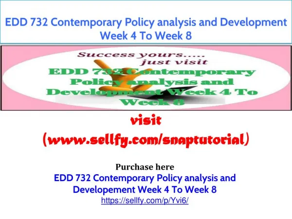 EDD 732 Contemporary Policy analysis and Development Week 4 To Week 8