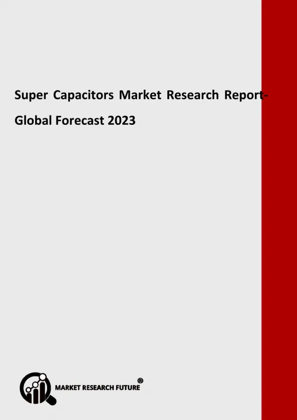 Super Capacitors Market Strategic Assessment, Research, Region, Share and Global Expansion by 2023