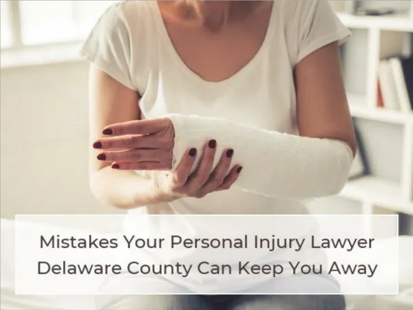Mistakes Your Personal Injury Lawyer Delaware County Can Keep You Away