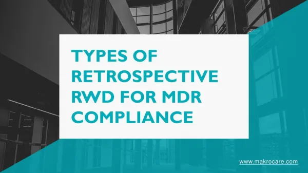 Types of Retrospective RWD for MDR Compliance | Makrocare