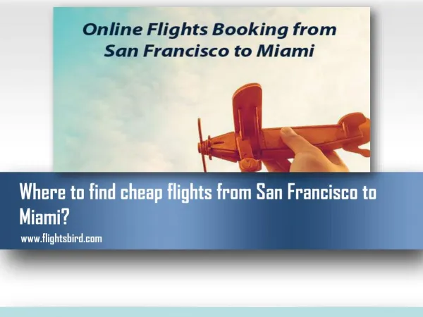 Where to find cheap flights from San Francisco to Miami?