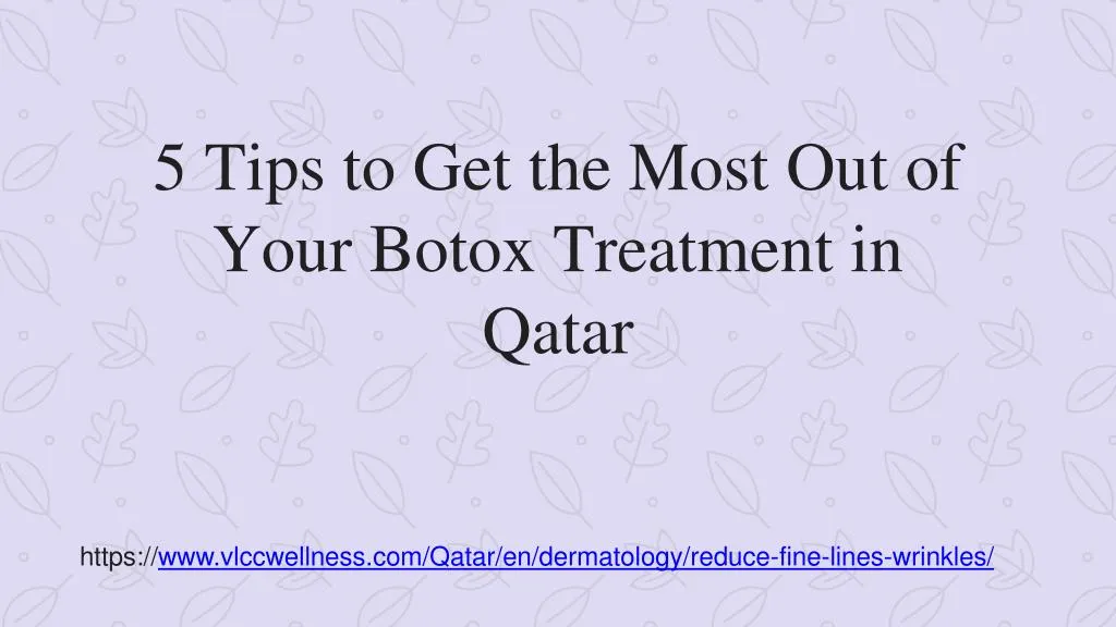5 tips to get the most out of your botox treatment in qatar