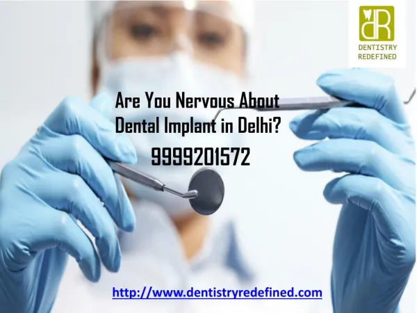 Are You Nervous About Dental Implant in Delhi?