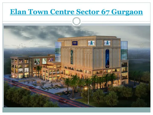 Elan Town Centre Sector 67 Gurgaon