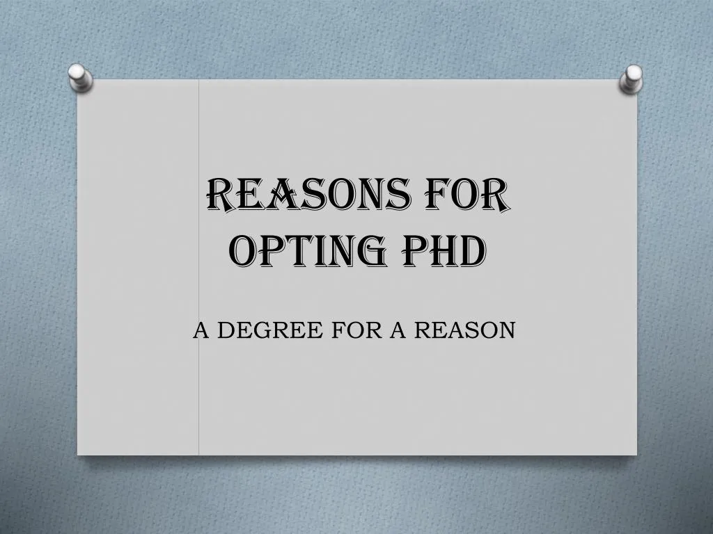 reasons for opting phd