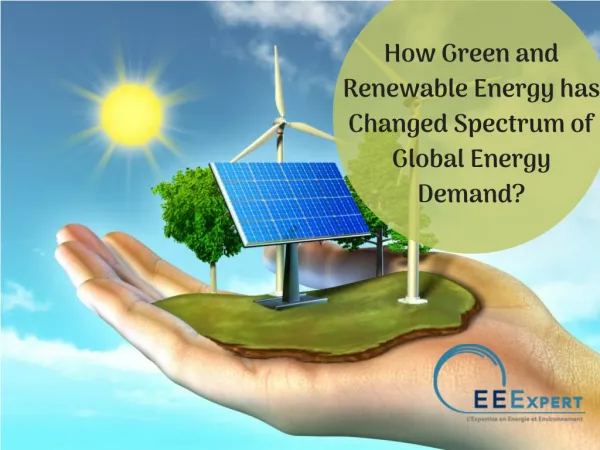 Green and Renewable Energy - Changing the Spectrum of Global Energy Demand
