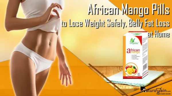 African Mango Pills to Reduce Belly Fat, Loss Weight Safely at Home