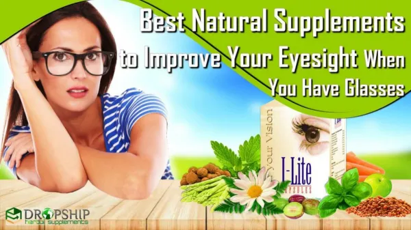 How to Improve Eyesight When Having Glasses, Natural eye Supplements?