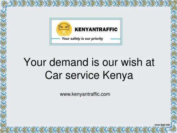 KenyanTraffic - Your demand is our wish at Car service Kenya