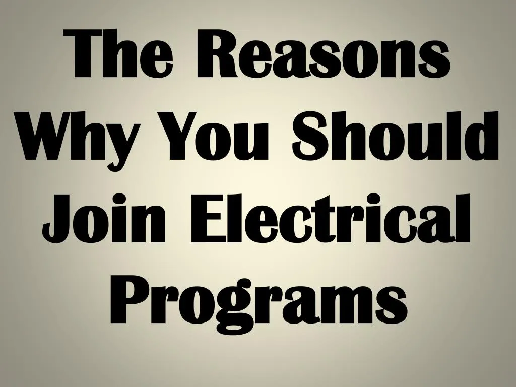 the reasons why you should join electrical programs