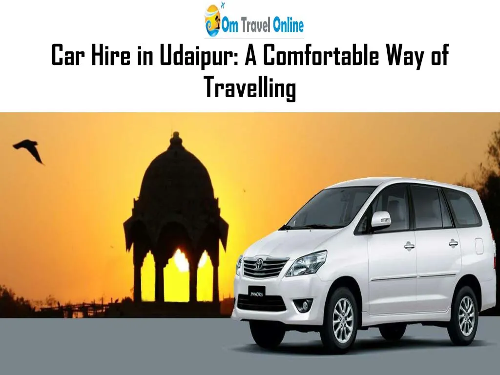 car hire in udaipur a comfortable way of travelling