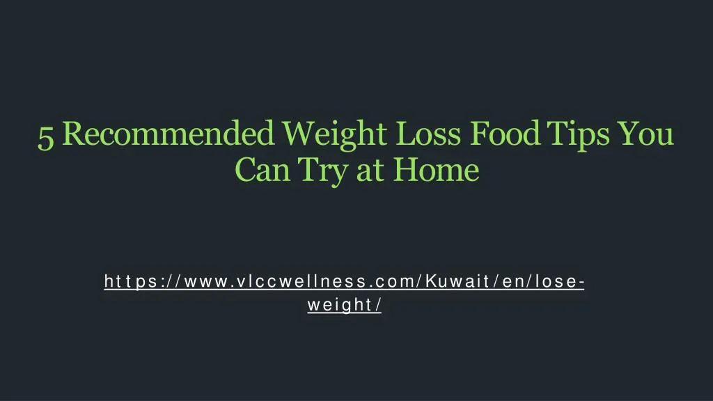 5 recommended weight loss food tips you can try at home
