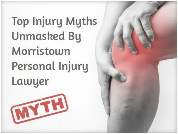 Top Injury Myths Unmasked By Morristown Personal Injury Lawyer