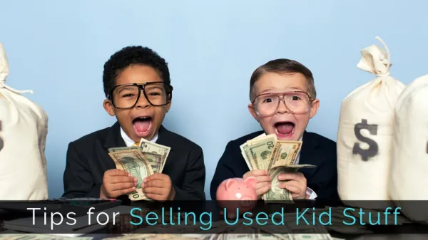 8 Tips for Selling Used Kid Stuff