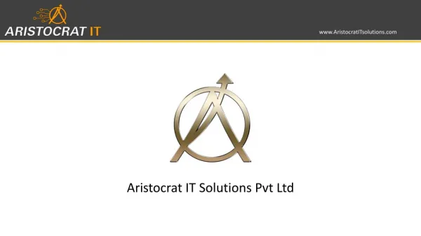Aristocrat IT Solutions Pvt Ltd | Enriching Your Nobility