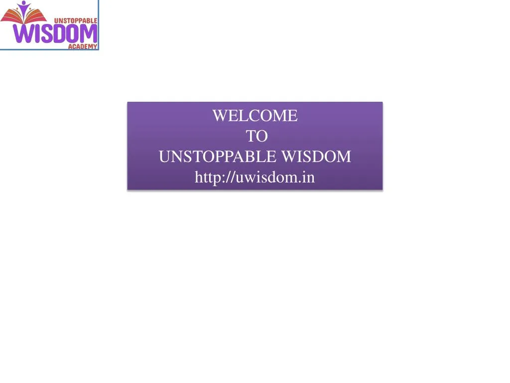 welcome to unstoppable wisdom http uwisdom in