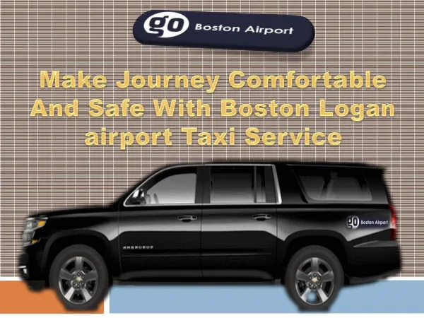 Make Journey Comfortable And Safe With Boston Logan airport Taxi Service