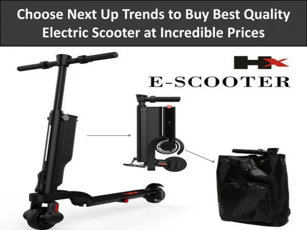 Choose Next Up Trends to Buy Best Quality Electric Scooter at Incredible Prices