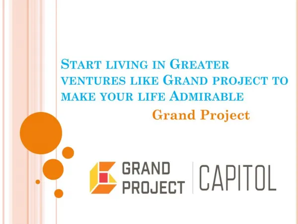 Start living in Greater ventures like Grand project to make your life Admirable