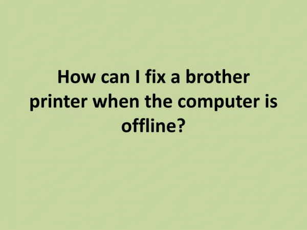 How can I fix a brother printer when the computer is offline?