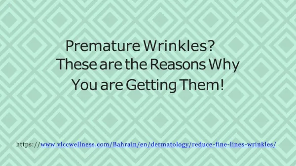 Premature Wrinkles? These are the Reasons Why You are Getting Them!