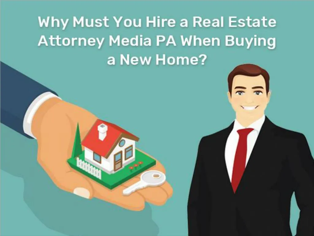 why must you hire a real estate attorney media pa when buying a new home