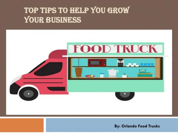 Top Tips to Help You Grow Your Business By Orlando Food Trucks