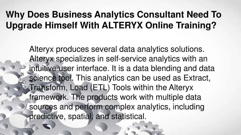 why does business analytics consultant need to upgrade himself with alteryx online training