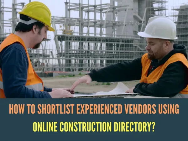 Importance of Online Construction Directory for Shortlisting Experienced Vendors!