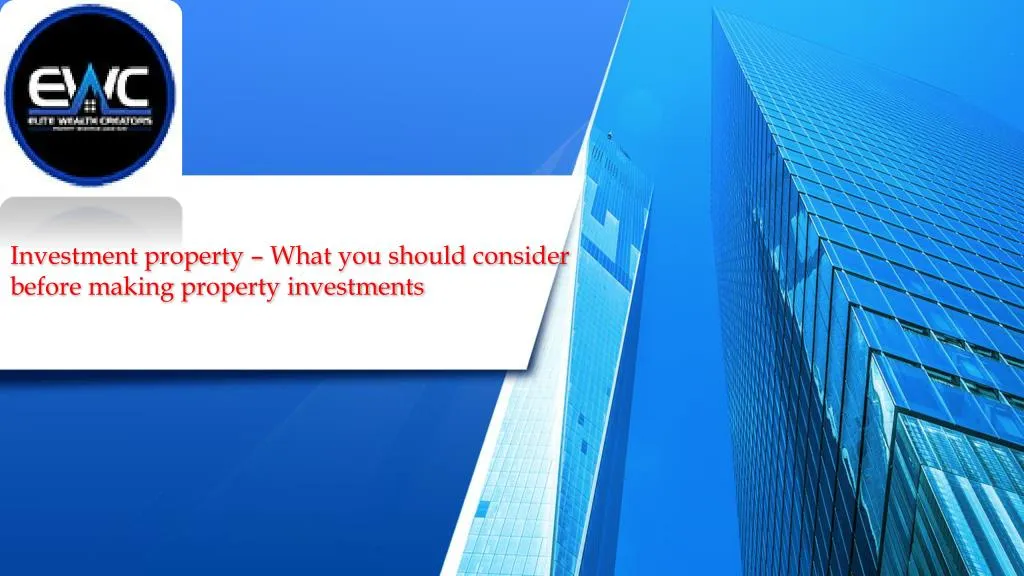 investment property what you should consider before making property investments