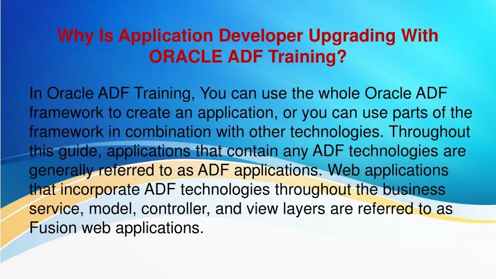 why is application developer upgrading with oracle adf training