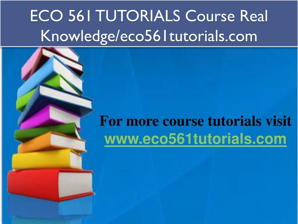 eco 561 tutorials course real knowledge eco561tutorials com