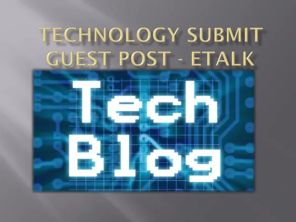 Technology Submit Guest Post - Etalk tech