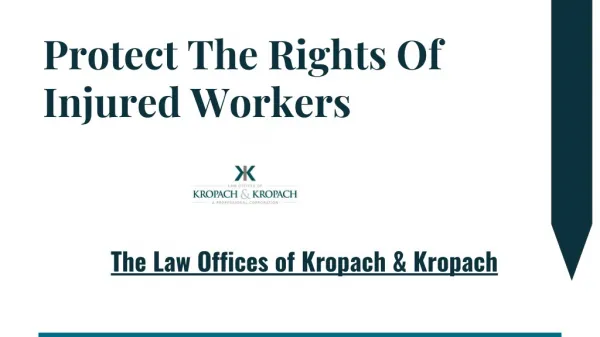 Protect The Rights Of Injured Workers by William J. Kropach