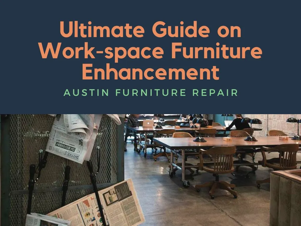 ultimate guide on work space furniture enhancement
