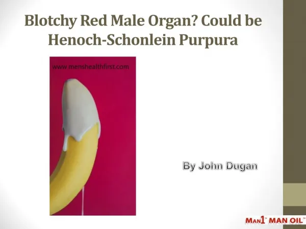 Blotchy Red Male Organ? Could be Henoch-Schonlein Purpura