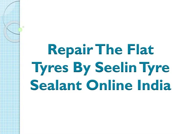 Repair The Flat Tyres By Seelin Tyre Sealant Online India