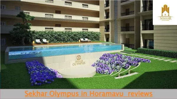 Why Sekhar Olympus In Horamavu Reviews Is best choice for buying a Residential property.