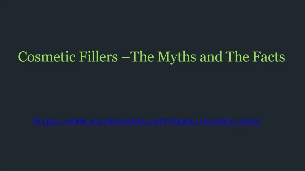 cosmetic fillers the myths and the facts